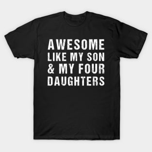 Awesome Like My Son and My Four Daughters T-Shirt